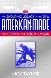 American-Made: The Enduring Legacy of the WPA by Nick Taylor