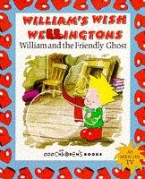 Cover of: William and the Friendly Ghost (William's Wish Wellingtons)