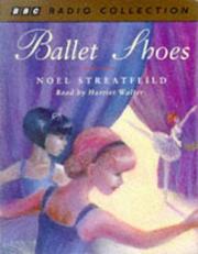 Cover of: Ballet Shoes (BBC Radio Collection) by Noel Streatfeild, Noel Streatfeild