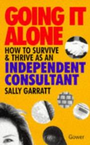 Cover of: Going It Alone: How to Survive and Thrive As an Independent Consultant