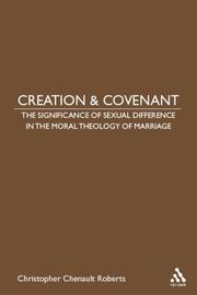 Cover of: Creation & Covenant: The Significance of Sexual Difference in the Moral Theology of Marriage