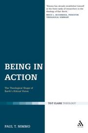 Cover of: Being in Action: The Theological Shape of Barth's Ethical Vision