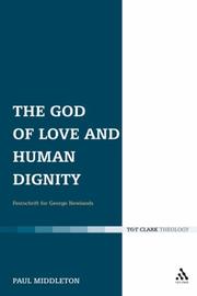 Cover of: The God of Love and Human Dignity by Paul Middleton