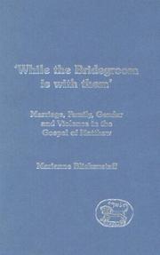 Cover of: While the Bridegroom Is With Them: Marriage, Family, Gender And Violence in the Gospel Of Matthew (Journal for the Study of the New Testament. Supplement Series)