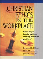 Cover of: Christian Ethics in the Workplace by Raymond L. Hilgert, James L. Truesdell, Philip H. Lochhaas