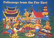 Cover of: Folksongs from the Far East: Piano with Lyrics