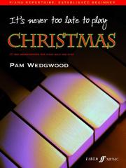 Cover of: Its Never Too Late to Play Christmas P