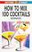 Cover of: How to Mix 100 Cocktails (Getting It Right)