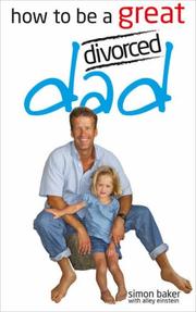 Cover of: How to Be a Great Divorced Dad by Simon Baker, Alley Einstein