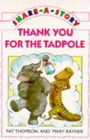 Cover of: Thank You for the Tadpole (Thomson, Pat, Share-a-Story.) by Pat Thomson