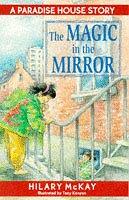 Cover of: The Magic in the Mirror (Paradise House) by Hilary McKay, Tony Kenyon