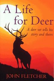 Cover of: A Life for Deer: A Deer Vet Tells His Story and Theirs