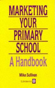 Cover of: Marketing the Primary School by Mike Sullivan