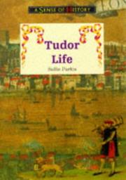 Cover of: Tudor Life (Sense of History) by Sallie Purkis