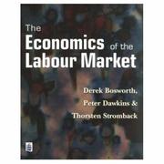 Cover of: The Economics of the Labour Market (Modern Economics) by Derek L. Bosworth, Peter Dawkins, Thorsten Stromback