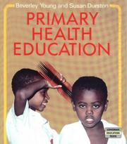 Cover of: Primary Health Education by B. Young, S. Durston, B. Young, S. Durston