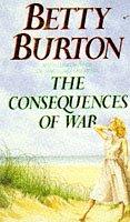 The Consequences of War by Betty Burton