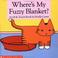 Cover of: Where's My Fuzzy Blanket? (Lift and Touch Book)