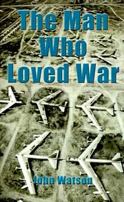 Cover of: The Man Who Loved War by John Watson, John Watson