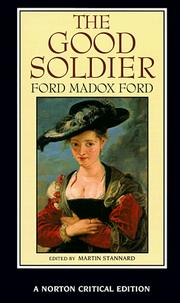 Cover of: The good soldier: authoritative text, textual appendices, contemporary reviews, literary impressionism, biographical and critical commentary