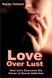 Cover of: Love over Lust: How Love Overcame the Power of Sexual Addiction