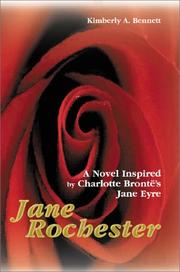 Cover of: Jane Rochester:A Novel Inspired by Charlotte Brontë's Jane Eyre by Kimberly A. Bennett