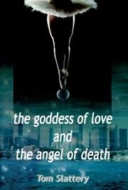 Cover of: The Goddess of Love and the Angel of Death by Tom Slattery