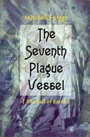 Cover of: The Seventh Plague Vessel | Mitchell Frogge