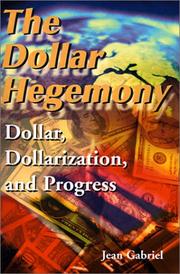 Cover of: The Dollar Hegemony: Dollar, Dollarization, and Progress