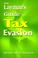 Cover of: The Layman's Guide to Tax Evasion