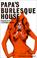 Cover of: Papa's Burlesque House