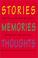 Cover of: Stories Memories Thoughts