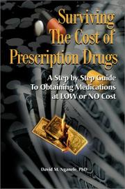 Cover of: Surviving the Cost of Prescription Drugs: A Step by Step Guide to Obtaining Medications at Low or No Cost
