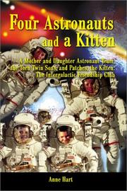 Cover of: Four Astronauts and a Kitten: A Mother and Daughter Astronaut Team, the Teen Twin Sons, and Patches, the Kitten by Anne Hart