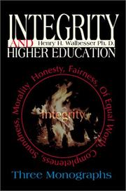 Cover of: Integrity and Higher Education: Three Monographs