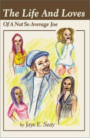 Cover of: The Life and Loves of a Not So Average Joe by Jaye E. Seay