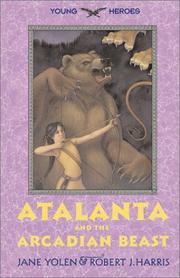 Atalanta and the Arcadian beast by Jane Yolen, Robert J. Harris