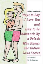 Cover of: Ways to Say I Love You and How to Be Romantic by a Polack Who Knows the Indian Love Secret