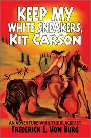 Cover of: Keep My White Sneakers, Kit Carson: AN ADVENTURE WITH THE BLACKFEET