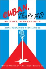 Cover of: Cuban, That's All! an Exile in Three Acts: Candid Voices of a Spanglish Existence