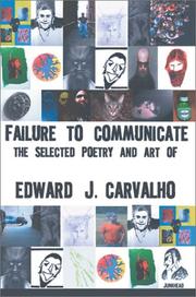 Cover of: Failure to Communicate: The Selected Poetry and Art of Edward J. Carvalho