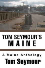 Cover of: Tom Seymour's Maine: A Maine Anthology