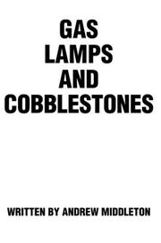 Cover of: Gas Lamps And Cobblestones by Andrew Middleton