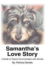 Cover of: Samantha's Love Story: A Guide on Psychic Communication With Animals