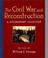 Cover of: The Civil War and Reconstruction