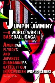 Cover of: Jumpin' Jimminy--A World War II Baseball Saga: American Flyboys and Japanese Submariners Battle It Out in a Swedish World Series