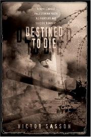 Cover of: Destined To Die: A Novel About Palestinian Youth As Fighters And Suicide Bombers