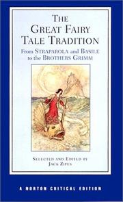 Cover of: The Great Fairy Tale Tradition: From Straparola and Basile to the Brothers Grimm (Norton Critical Editions)