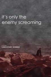 Cover of: It's Only the Enemy Screaming: A Novel