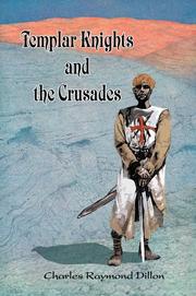 Cover of: Templar Knights and the Crusades by Charles Raymond Dillon